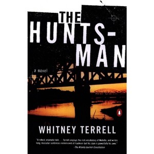 The Huntsman - by  Whitney Terrell (Paperback) - 1 of 1