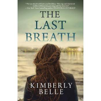 The Last Breath - by  Kimberly Belle (Paperback)