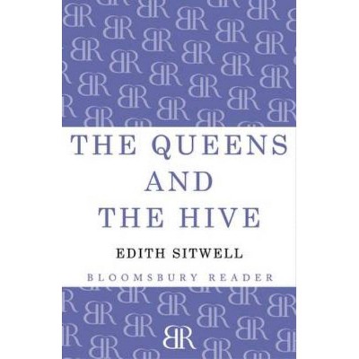 The Queens and the Hive - by  Edith Louisa Sitwell (Paperback)