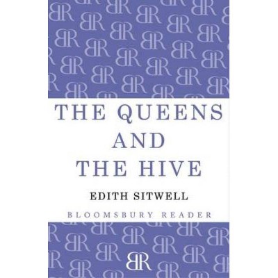 The Queens and the Hive - by  Edith Louisa Sitwell (Paperback)