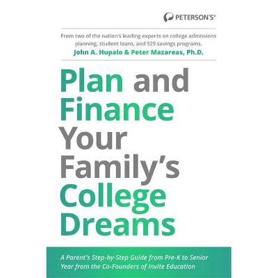 Plan and Finance Your Family's College Dreams - by  John Hupalo & Peter Mazareas (Paperback)