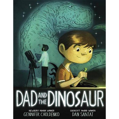 Dad and the Dinosaur - by  Gennifer Choldenko (Hardcover)