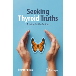 Seeking Thyroid Truths - (Copernicus Books) by  Petros Perros (Paperback) - 1 of 1