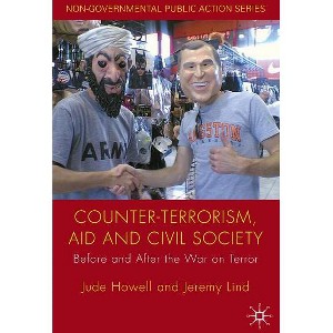 Counter-Terrorism, Aid and Civil Society - (Non-Governmental Public Action) by  J Howell & J Lind (Hardcover) - 1 of 1