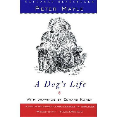 A Dog's Life - by  Peter Mayle (Paperback)