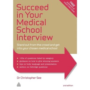 Succeed in Your Medical School Interview - 2nd Edition by  Christopher See (Paperback) - 1 of 1