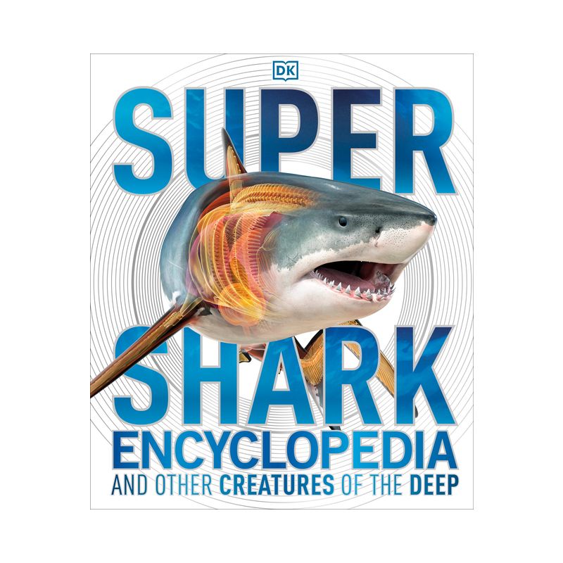 Super Shark Encyclopedia - (DK Super Nature Encyclopedias) by  DK (Hardcover), 1 of 2