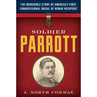 Soldier Parrott - by  J North Conway (Hardcover)