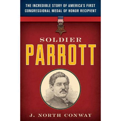 Soldier Parrott - by  J North Conway (Hardcover)