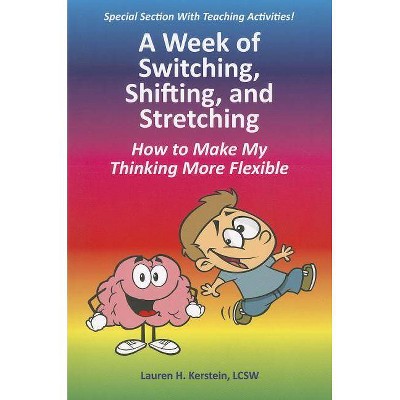 A Week of Switching, Shifting, and Stretching - by  Lauren H Kerstein (Paperback)