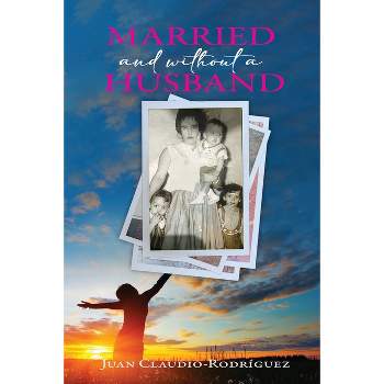 Married and Without a Husband - by Juan Claudio-Rodriguez