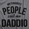 Mens My Favorite People Call Me Daddio T Shirt Funny Fathers Day Dad Tee For Guys - Crazy Dog Men's T Shirt - 2 of 4