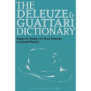The Deleuze and Guattari Dictionary - (Bloomsbury Philosophy Dictionaries) by  Gregg Lambert & Eugene B Young (Paperback) - 1 of 1