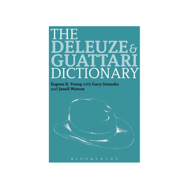 The Deleuze and Guattari Dictionary - (Bloomsbury Philosophy Dictionaries) by  Gregg Lambert & Eugene B Young (Paperback), 1 of 2
