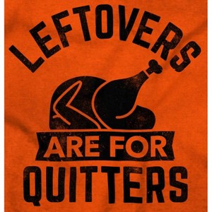 Leftovers are for Quitters Turkey Day Sweatshirt for Men or Women Brisco Brands - 1 of 4