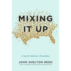 Mixing It Up - by  John Shelton Reed (Hardcover) - 1 of 1