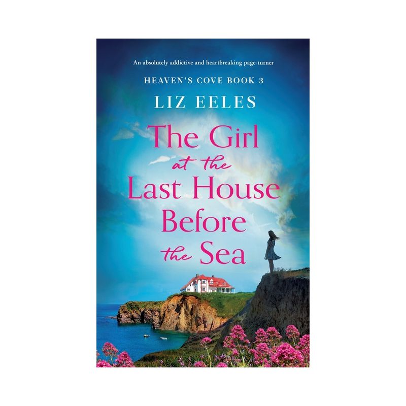 The Girl at the Last House Before the Sea - (Heaven's Cove) by  Liz Eeles (Paperback), 1 of 2