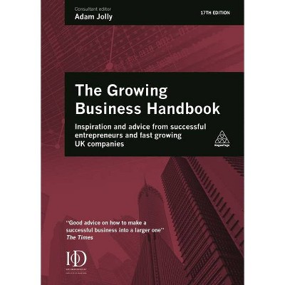 Growing Business Handbook - 17th Edition by  Adam Jolly (Hardcover)