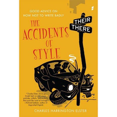 The Accidents of Style - by  Charles Harrington Elster (Paperback)