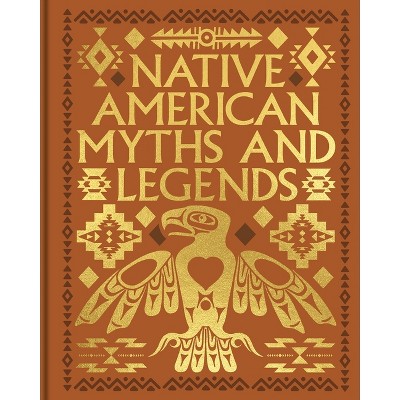 Native American Myths and Legends - (Arcturus Gilded Classics) by  Katharine Berry Judson (Hardcover)