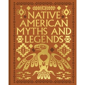 Native American Myths and Legends - (Arcturus Gilded Classics) by  Katharine Berry Judson (Hardcover) - 1 of 1