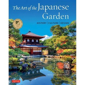 The Art of the Japanese Garden - by  David Young & Michiko Young (Hardcover) - 1 of 1