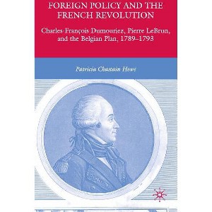 Foreign Policy and the French Revolution - by  P Howe (Hardcover) - 1 of 1