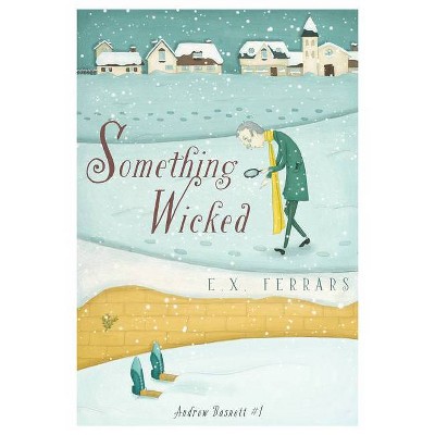 Something Wicked - (Andrew Basnett) by  E X Ferrars (Paperback)