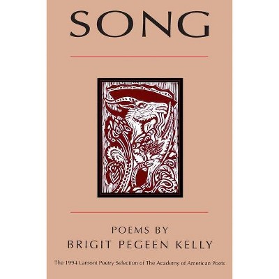 Song - (American Poets Continuum) by  Brigit Pegeen Kelly (Paperback)