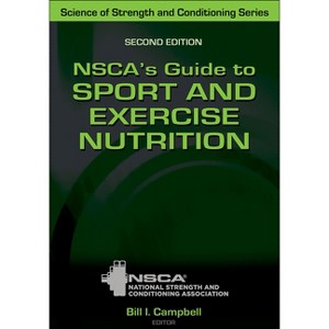 Nsca's Guide to Sport and Exercise Nutrition - 2nd Edition by  Nsca -National Strength & Conditioning Association & Bill Campbell (Hardcover) - 1 of 1