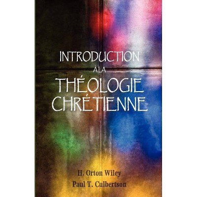 Introduction à la théologie chrétienne - by  H Orton Wiley & Paul T Culbertson (Paperback)