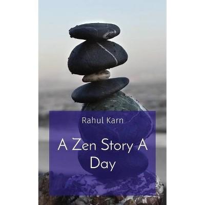 A Zen Story A Day - by  Rahul Karn (Paperback)