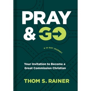 Pray & Go - (Church Answers Resources) by  Thom S Rainer (Hardcover) - 1 of 1