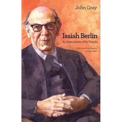 Isaiah Berlin - by  John Gray (Paperback)