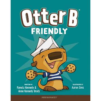 Otter B Friendly - by  Pamela Kennedy & Anne Kennedy Brady (Hardcover)