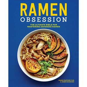Ramen Obsession - by  Naomi Imatome-Yun & Robin Donovan (Paperback) - 1 of 1