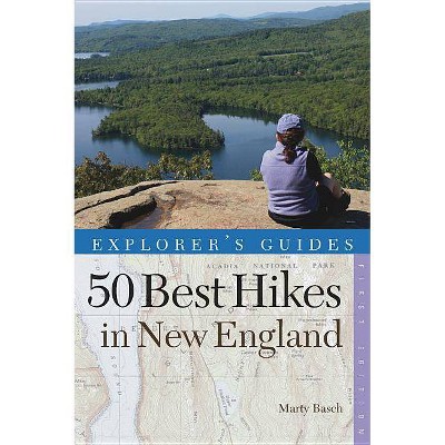 50 Hikes in New England - (Explorer's 50 Hikes) by  Marty Basch (Paperback)