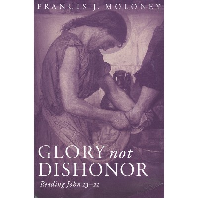 Glory Not Dishonor - by  Francis J Moloney (Paperback)