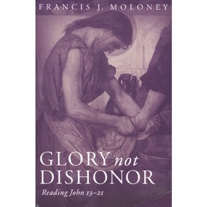 Glory Not Dishonor - by  Francis J Moloney (Paperback) - 1 of 1