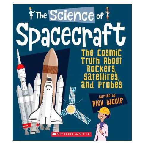 Image result for The science of spacecraft : the cosmic truth about rockets, satellites, and probes