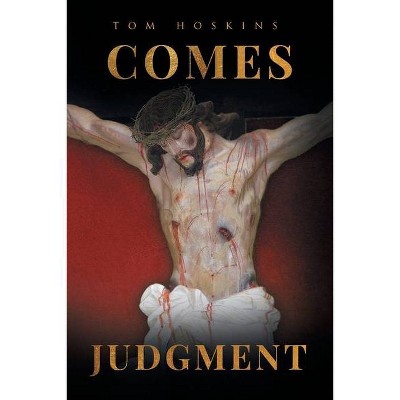 Comes Judgment - by  Tom Hoskins & Thomas (Paperback)