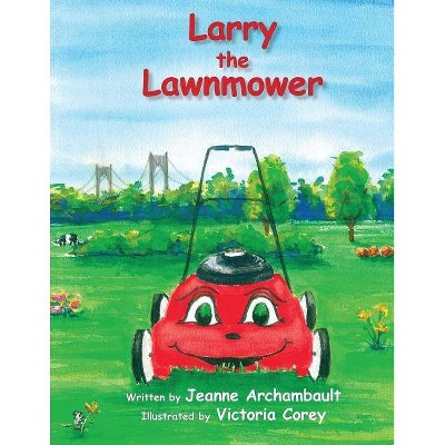 Larry the Lawnmower - by  Jeanne Archambault (Paperback)