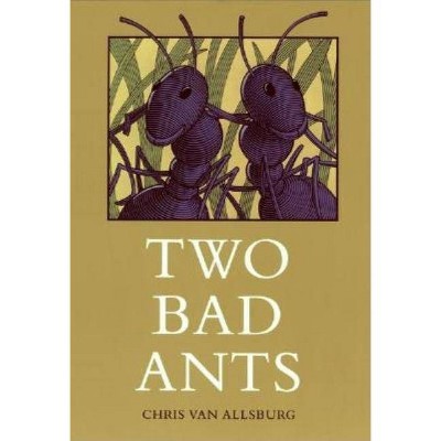 Two Bad Ants - by  Chris Van Allsburg (Hardcover)