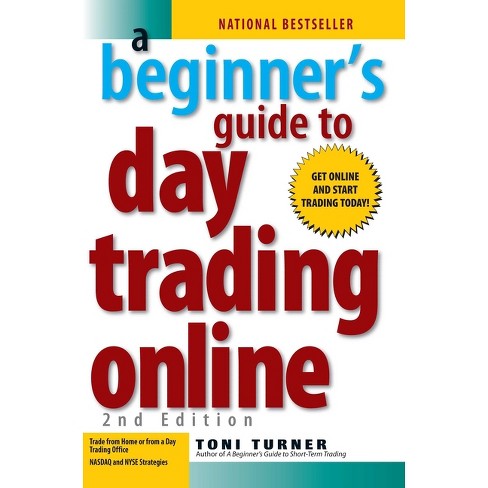 A Beginner's Guide to Day Trading Online 2nd Edition - by  Toni Turner (Paperback) - image 1 of 1