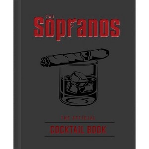 The Sopranos: The Official Cocktail Book - by  Sarah Gualtieri & Emma Carlson Berne (Hardcover) - 1 of 1