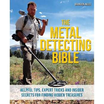 The Metal Detecting Bible - by  Brandon Neice (Paperback)