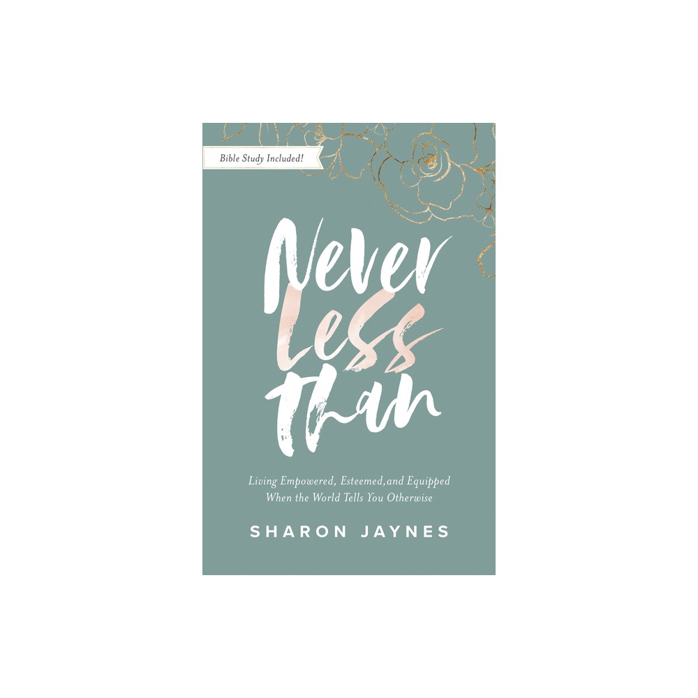 Never Less Than - by Sharon Jaynes (Paperback)