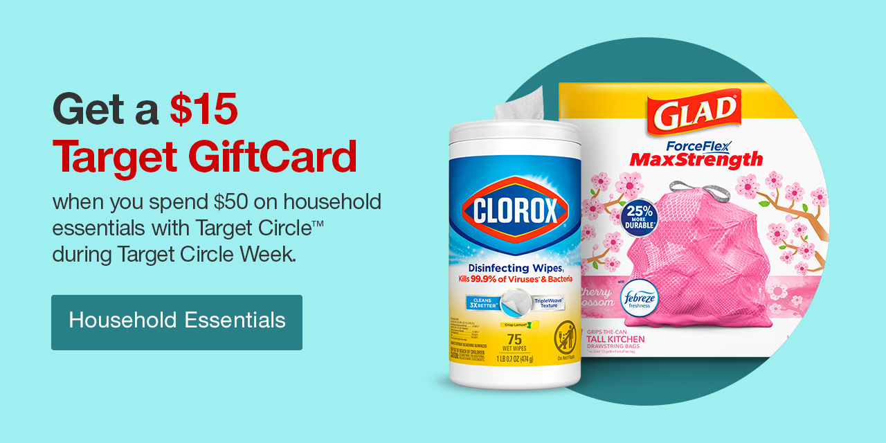 Get a $15 Target GiftCard when you spend $50 on household essentials with Target Circle™ during Target Circle Week. Household Essentials