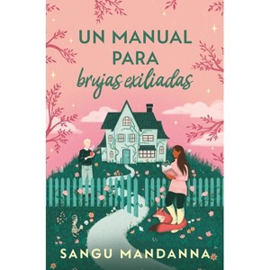 Un Manual Para Brujas Exiliadas / A Witch's Guide to Magical Innkeeping - by  Sangu Mandanna (Paperback) - 1 of 1
