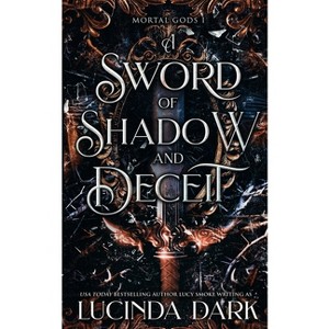 A Sword of Shadow and Deceit - by  Lucinda Dark & Lucy Smoke (Paperback) - 1 of 1